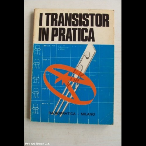 I TRANSISTOR IN PRATICA - RADIOPRATICA - 1971