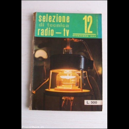 Selezione di Tecnica Radio TV - N. 12 - Dicembre 1963