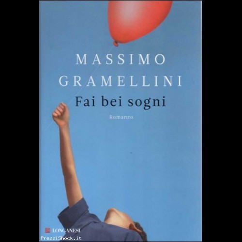 Fai bei sogni - Massimo Gramellini - Longanesi