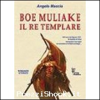 Boe Muliake il re templare (Angelo Mascia)