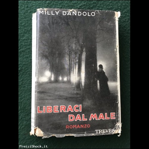 Liberaci dal male - Milly Dandolo - Treves 1939
