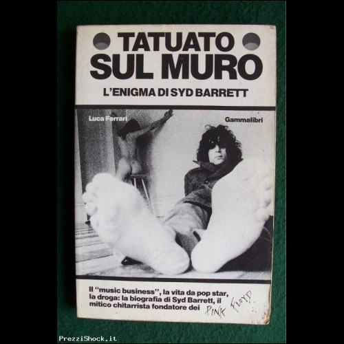 TATUATO SUL MURO - L'ENIGMA DI SYD BARRETT - Gammalibri 1Ed