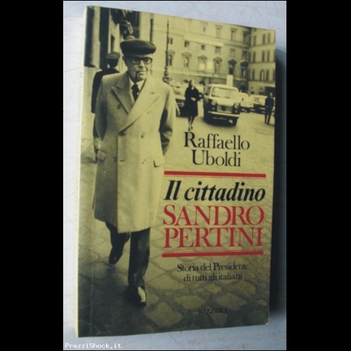 Il cittadino SANDRO PERTINI - R. Uboldi Rizzoli I Ed. 1982