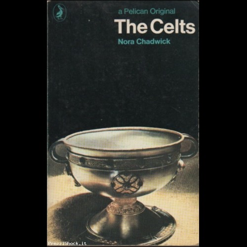 THE CELTS - Nora Chadwick - Pelican