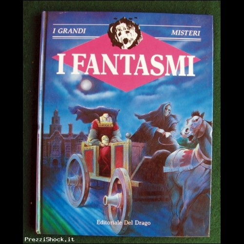I FANTASMI - I Grandi Misteri - Ed. Del Drago 1989