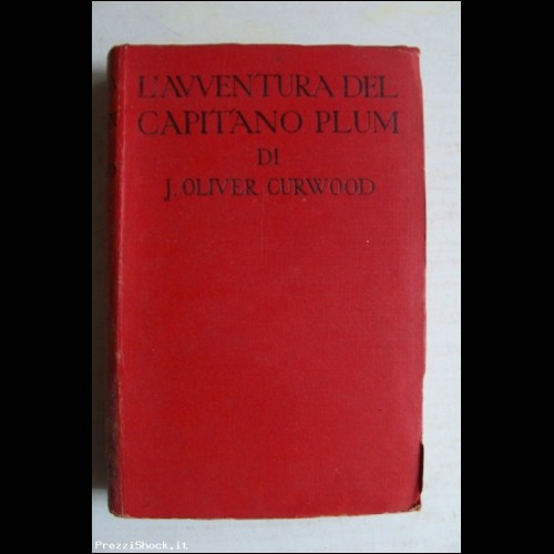 L'AVVENTURA DEL CAPITANO PLUM - J. O. Curwood - 1955
