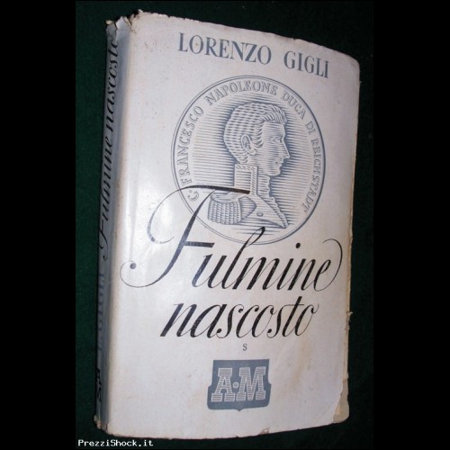 FULMINE NASCOSTO il romanzo del Re di Roma - L. Gigli - 1942