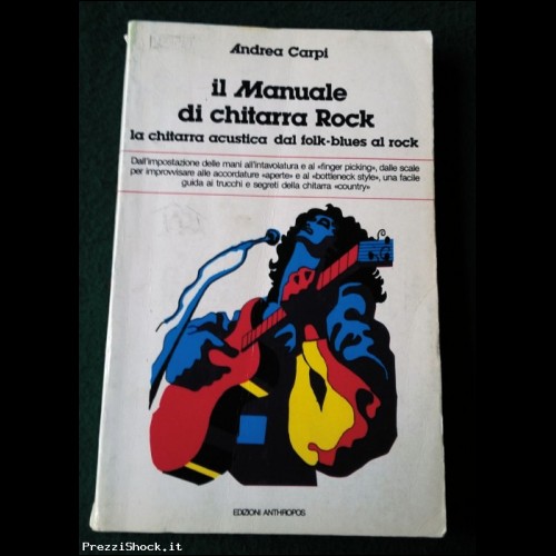 Il Manuale di chitarra Rock - A. Carpi - Anthropos 1981