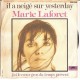 Marie Lafort  Il A Neig Sur Yesterday - 7" 1977 VG