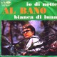 AL BANO 1967 IO DI NOTTE / BIANCA DI LUNA