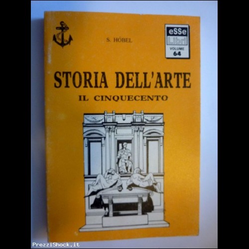 "STORIA DELL'ARTE - IL CINQUECENTO" S. Hobel 1990