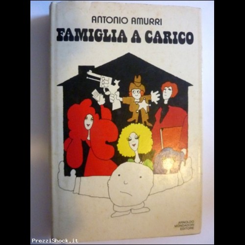 "FAMIGLIA A CARICO" Antonio Amurri, Mondadori 1975