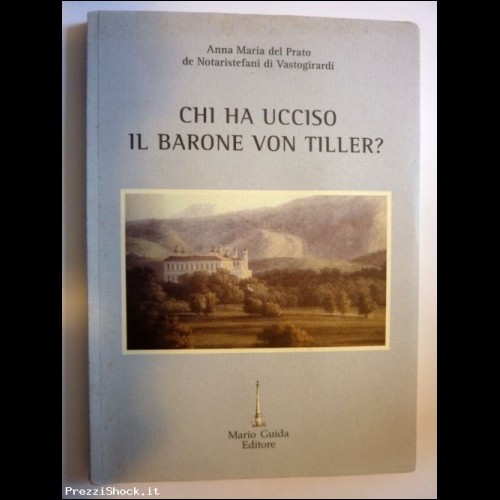 "CHI HA UCCISO IL BARONE VON TILLER ? " Guida Editori 2002