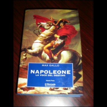 NAPOLEONE - La voce del destino - Vol. I - Max Gallo - 2000