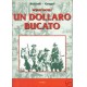 UN DOLLARO BUCATO - BERARDI-GRUGEF-WYATT DOYLE (OTTIMO)