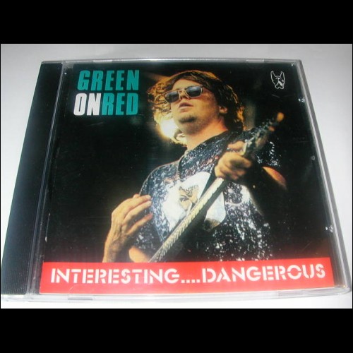 GREEN ON RED - INTERESTING..DANGEROUS - CD LIVE IN CONCERT