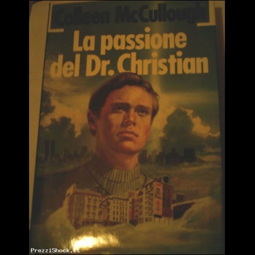 LA PASSIONE DEL DR. CHRISTIAN di COLLEEN McCULLOUGH FINITO D
