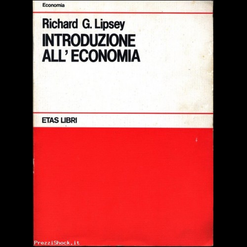 RICHARD G. LIPSEY - INTRODUZIONE ALL'ECONOMIA - ETAS LIBRI