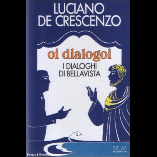 De Crescenzo-I DIALOGHI DI BELLAVISTA-1^Ed. Mondadori  1985