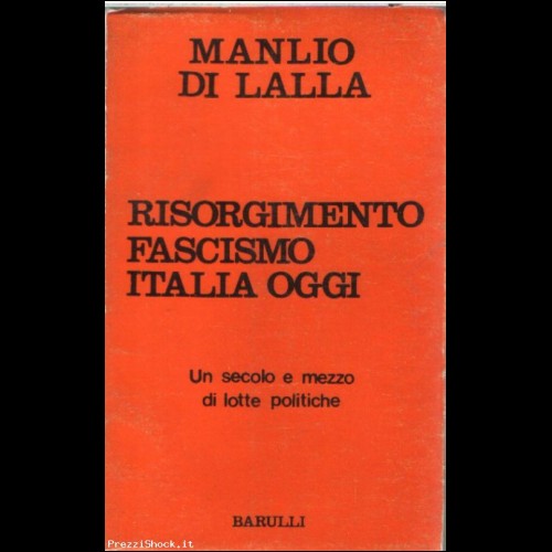 Di Lalla-RISORGIMENTO FASCISMO ITALIA OGGI-Ed.Barulli 1971