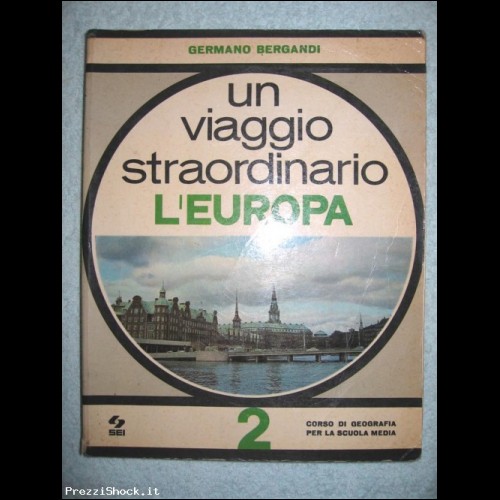 Un viaggio straordinario lEUROPA - G. Bergandi - 1970