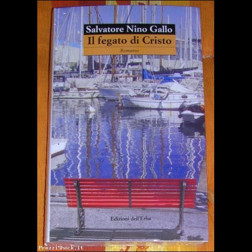 IL FEGATO DI CRISTO - Salvatore Nino Gallo -Nuovo 2007
