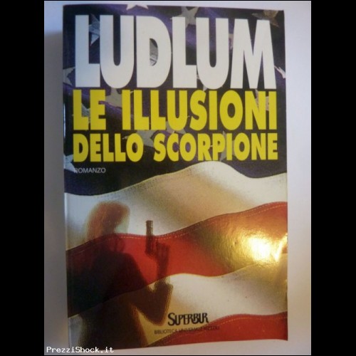 "LE ILLUSIONI DELLO SCORPIONE" R. Ludlum, BUR 1993