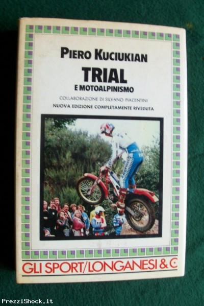 Trial E Motoalpinismo Piero Kuciukian Longanesi 1986 N Oggetto 1095538 Data Chiusura 08 02 2019 12 10 01 Prezzishock Il Sito Italiano E Totalmente Gratuito Di Aste Online