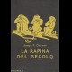 LA RAPINA DEL SECOLO