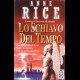 ANNE RICE LO SCHIAVO DEL TEMPO INTERV VAMPIRO SP GRATIS
