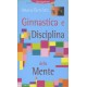 GINNASTICA E DISCIPLINA DELLA MENTE