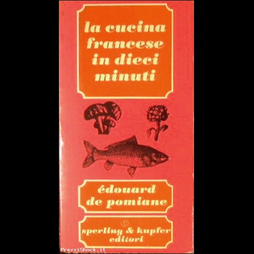 LIBRO - LA CUCINA FRANCESE IN DIECI MINUTI. - 1975