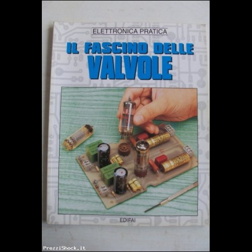 Elettronica Pratica - IL FASCINO DELLE VALVOLE - 1997