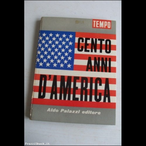 CENTO ANNI D'AMERICA - Simonetti - Palazzi Ed. - 1962