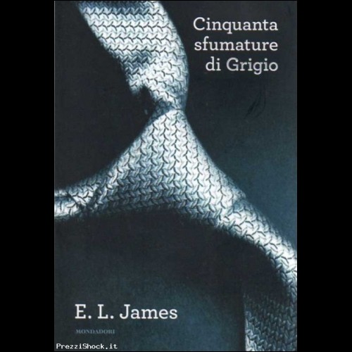 Cinquanta sfumature di grigio - E. L. James - Mondadori