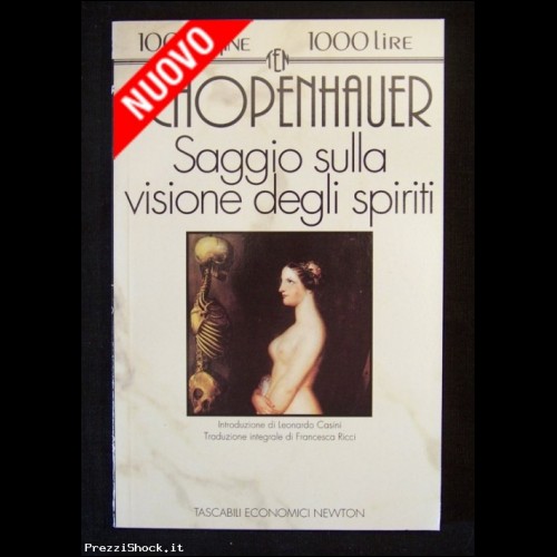 A. Schopenhauer / SAGGIO SULLA VISIONE DEGLI SPIRITI / Nuovo