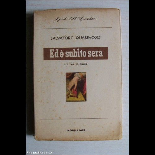 Ed  subito sera - Salvatore Quasimodo - Mondadori 1956