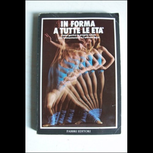 IN FORMA A TUTTE LE ETA' - Fabbri Editori I Ed. 1984