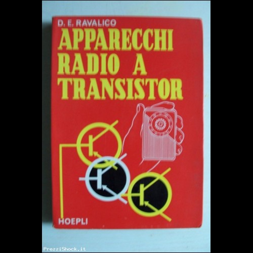 Apparecchi Radio a Transistor - Ravalico - Hoepli 1965