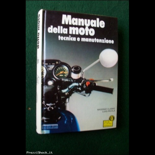 MANUALE DELLA MOTO - Tecnica e Manutenzione - Mondadori 1986