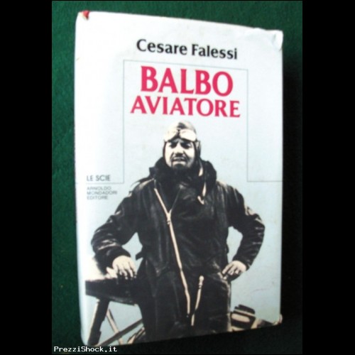 BALBO AVIATORE - C. Falessi - Mondadori I Ed. 1983