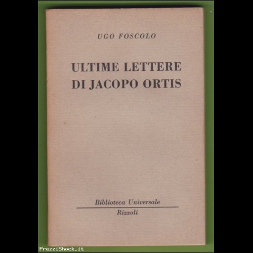 Ugo Foscolo - Ultime lettere di Jacopo Ortis - BUR Rizzoli