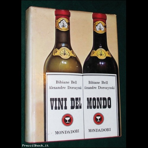 VINI DEL MONDO - B. Bell A. Dorozynski - Mondadori I Ed 1968