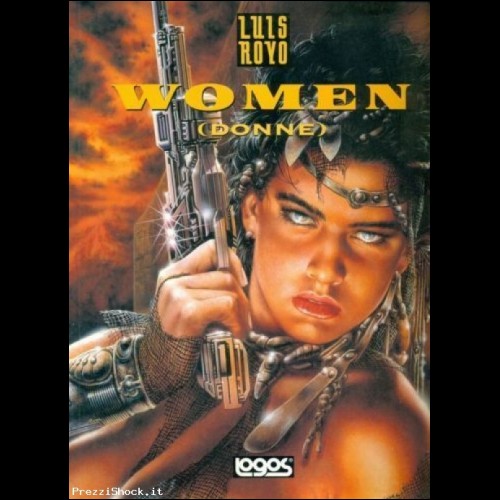 WOMEN (DONNE) DI:LUIS ROYO- EDIZIONI LOGOS - SPAGNA 1998