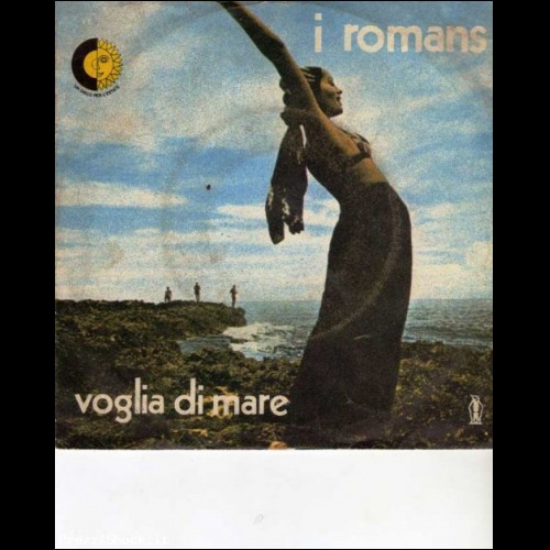 I ROMANS 1972 VOGLIA DI MARE / MAMMA MIA NON PIANGERE 