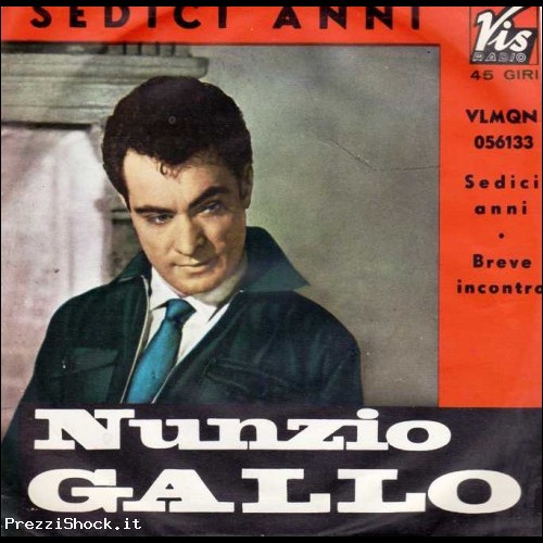 NUNZIO GALLO 45 Giri 1961 SEDICI ANNI / BREVE INCONTRO 