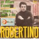 ROBERTINO RARO PROMO 1966 UN DOLLARO D'AMORE / L'AMORE TORNA