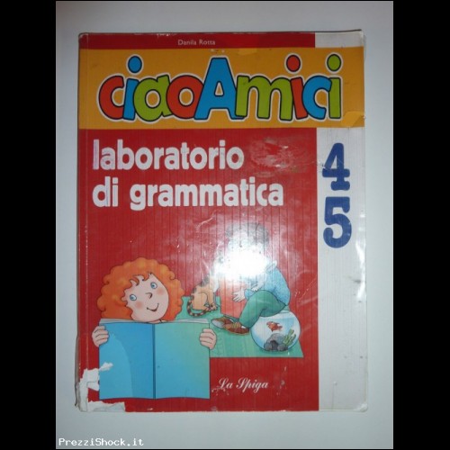 Ciao Amici-Laboratorio di Grammatica 4e 5