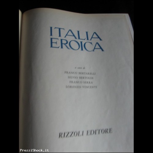 AA.VV.- Italia Eroica, Rizzoli Edit. 1965