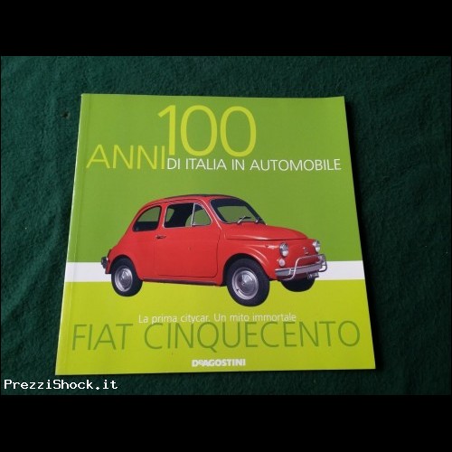100 Anni di Italia in Automobile - FIAT 500 - De Agostini